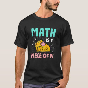 T-shirt Math Est Une Pièce De Pie Pi Day & Math