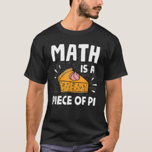 T-shirt Math Est Une Pièce De Pie Pi Day & Math