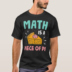 T-shirt Math Est Une Pièce De Pie Pi Day & Math