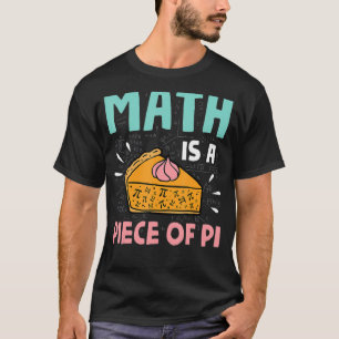 T-shirt Math Est Une Pièce De Pie Pi Day & Math