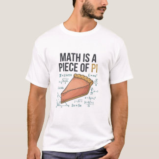 T-shirt Math Is a Piece of Pi – Elegant Math Humor