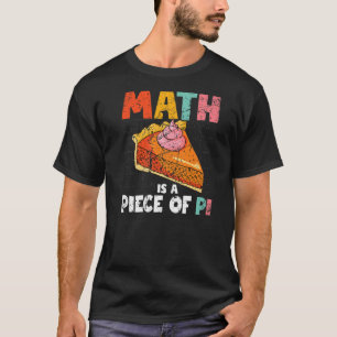 T-shirt Math Is A Piece Pi Day Pi Day 3 14 Mars 14th Vint