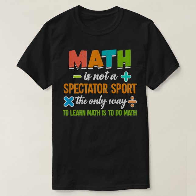 T-shirt Math N'Est Pas Un Spectateur Sport Drôle Math Thé  (Design devant)