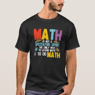 T-shirt Math N'Est Pas Un Spectateur Sport Math Enseignant