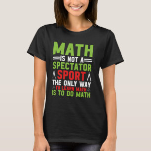 T-shirt Math N'Est Pas Un Spectateur Sport Mathématiques M