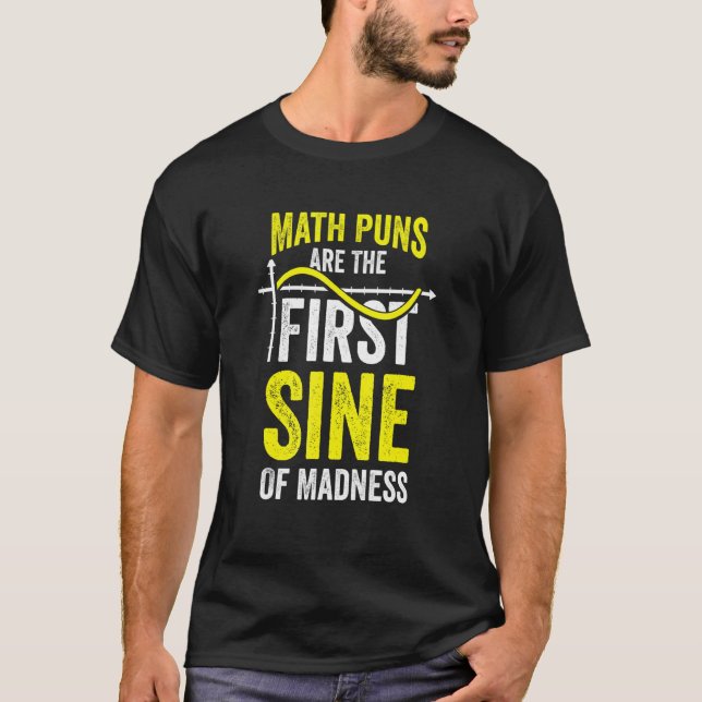 T-shirt Math Puns Are The First Sine Of Madness (Devant)