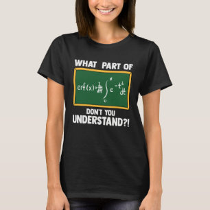 T-shirt Math  Quelle partie de l'équation ne comprends-tu 