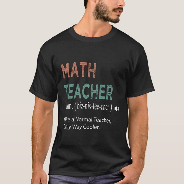 T-shirt Math Teacher Like a Normal Teacher Only Way Cooler (Devant)