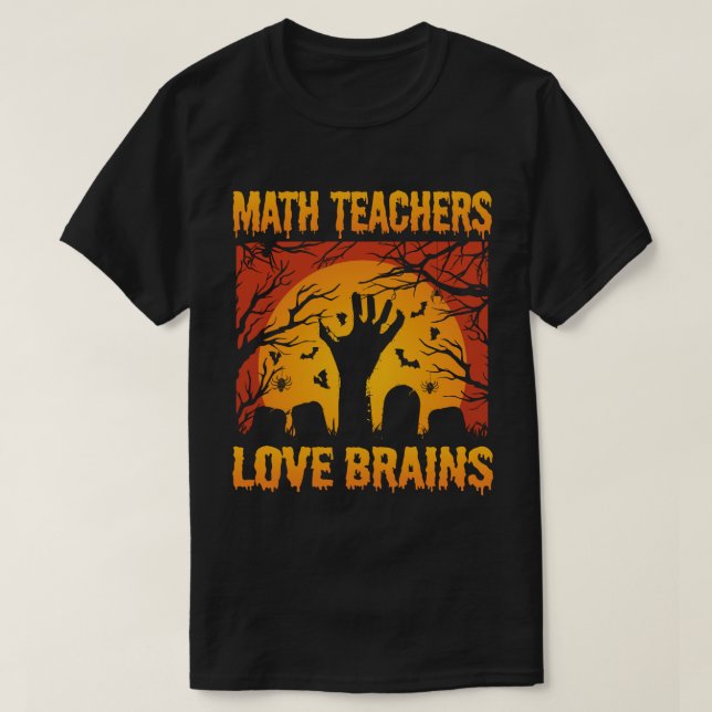 T-shirt  Math Teacher Love Brains Funny Teacher Halloween (Design devant)