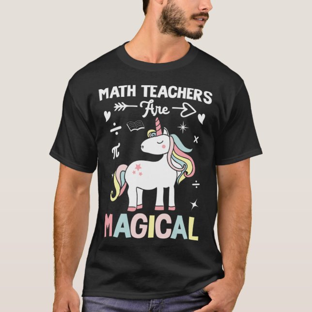 T-shirt Math Teachers Are Magical Mathematician Unicorn Ma (Devant)