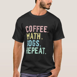T-shirt Mathématicien Calcul Café Chiens Mathématiques