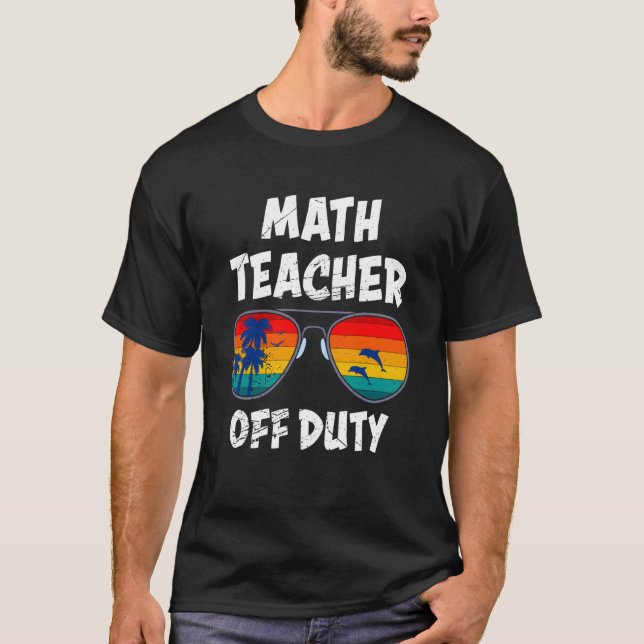 T-shirt Mathematics Teacher off duty vacation Math teacher (Devant)