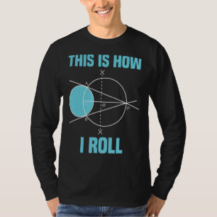T-shirt Mathématiques Géométrie C'Est Comme Ça Que Je Roul
