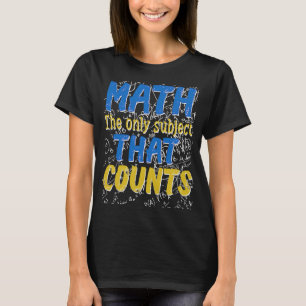 T-shirt Maths dire mathématiques Geeks Nerd Enseignants ma