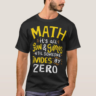 T-shirt Maths Tout est amusant et Jeux jusqu'à ce que quel