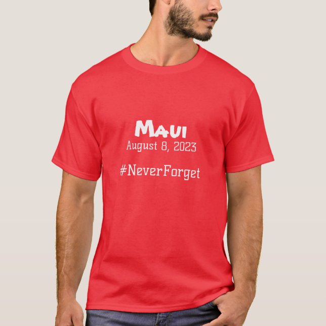 T-shirt Maui 8 août 2023 #NeverForget (Devant)