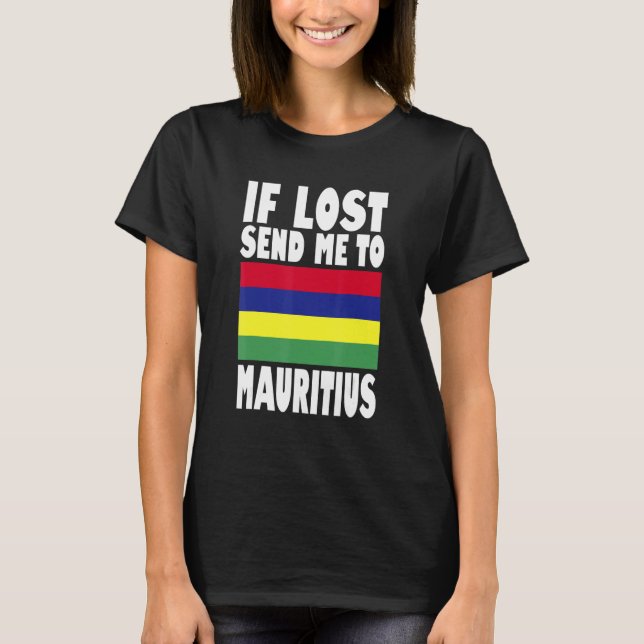 T-shirt Mauritius Flag Design  If lost send me to Mauritiu (Devant)