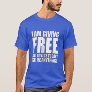 T-shirt MAUVAIS CONSEIL GRATUIT AUJOURD'HUI Drôle cadeau S