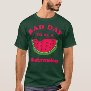 T-shirt Mauvais Jour Pour Être Une Pastèque