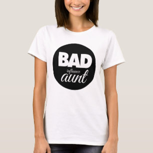 T-shirt mauvaise influence tante, drôle de tante dire