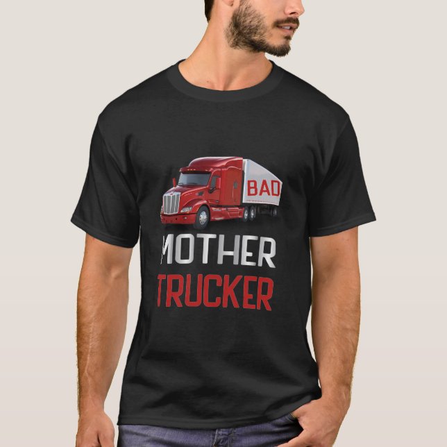 T-shirt Mauvaise Mère Camion Semi Chauffeur Camion Big Rig (Devant)