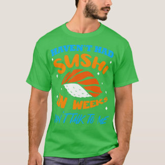 T-shirt M'Avoir Eu Un Sushi Dans Les Semaines Ne Me Parle 