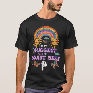 T-shirt May I Suggesthe Roast Beef Funny Inappropriate Adu