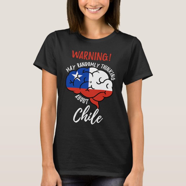T-shirt May Randomly Thinking About Chile Chilean Roots (Devant)