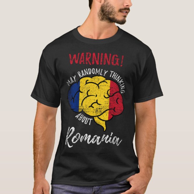 T-shirt May Randomly Thinking About Romania Romanian Roots (Devant)