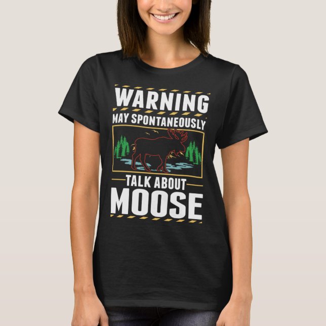 T-shirt May spontaneously talk about Moose (Devant)