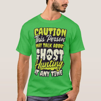 T-shirt May Talk About Design Ghost Hunting 