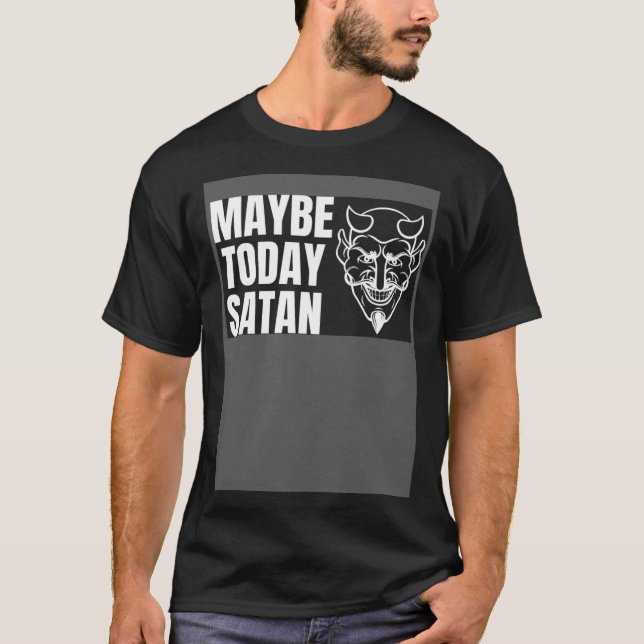 T-shirt Maybe Today Satan  Halloween Handsome Devil Costum (Devant)
