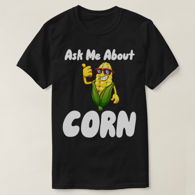 T-shirt Me demander à propos de Corn (Design devant)