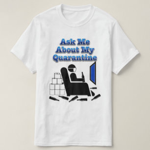 T-shirt Me Demander À Propos De Ma Quarantaine