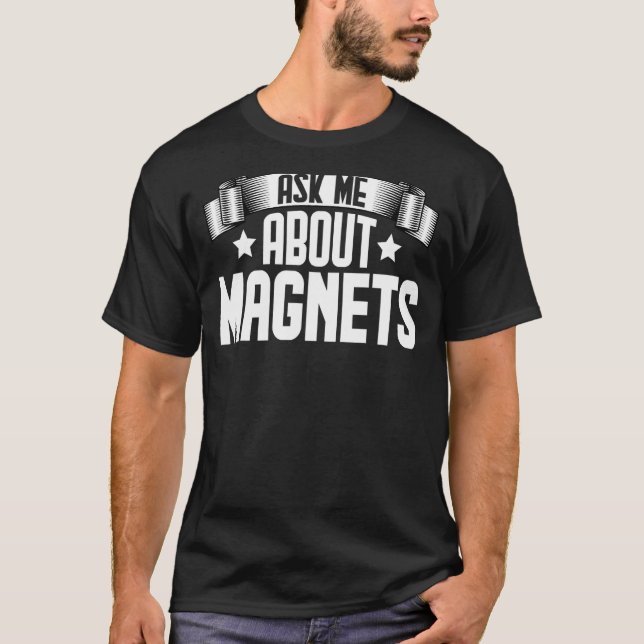 T-shirt Me Demander À Propos De Magnétisme Magnétique Magn (Devant)