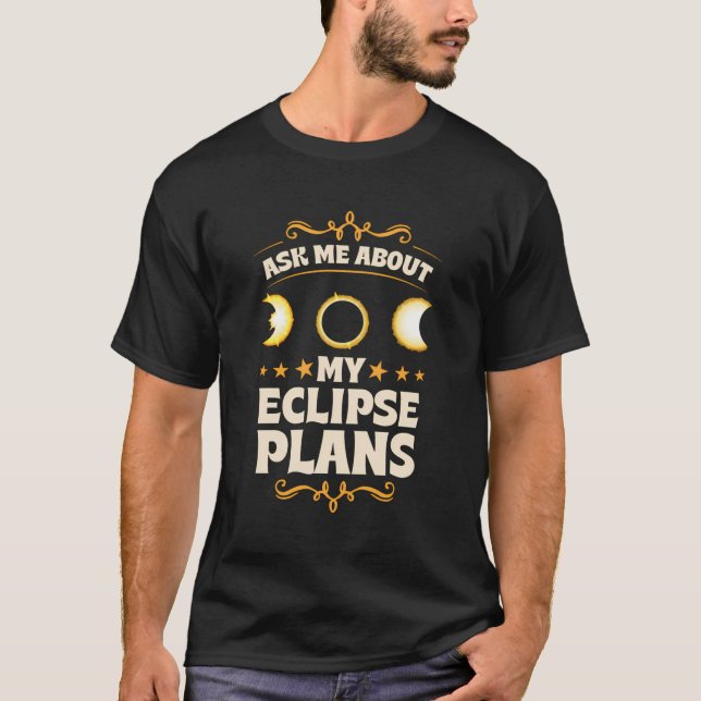 T-shirt Me Demander À Propos De Mes Plans Eclipse Éclipse  (Devant)