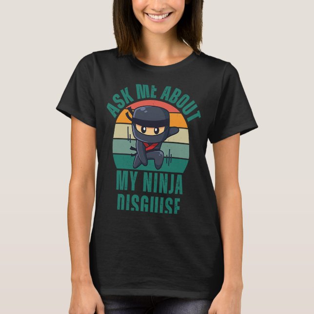 T-shirt Me Demander À Propos De Mon Ninja Dissimulé Dire C (Devant)