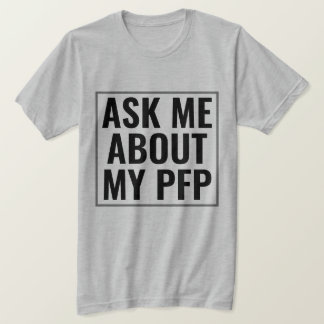 T-shirt Me demander à propos de mon profil PFP photo Drôle