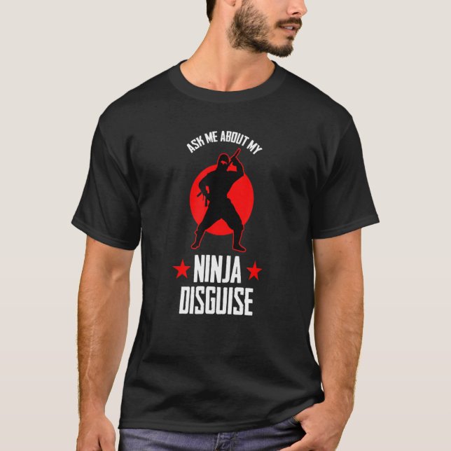 T-shirt Me Demander Mon Ninja Disguise Ninja Fan (Devant)