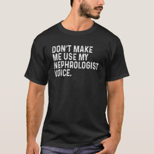 T-shirt Me Faire Utiliser Mon Néphrologiste Kidney Doctor