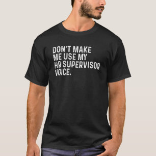 T-shirt Me faire utiliser mon superviseur RH Voix amusante