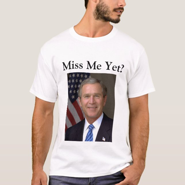 T-shirt Me Manquer ? George Bush (Devant)