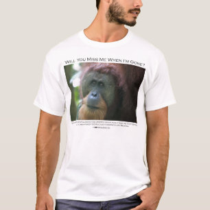 T-shirt Me manquerez-vous ?  Orang-outan de Sumatran
