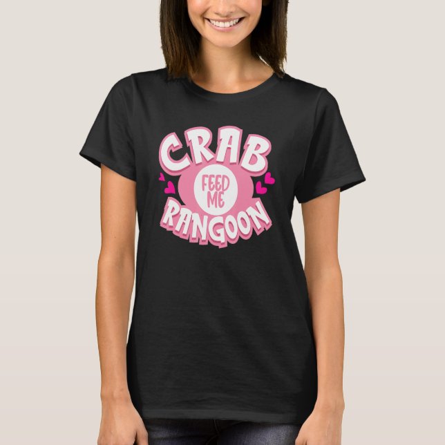 T-shirt Me nourrir Crabe Rangoon Crabe Poufs de crabe Remp (Devant)