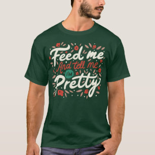 T-shirt Me Nourrir Et Me Dire Je Suis Jolie Citation