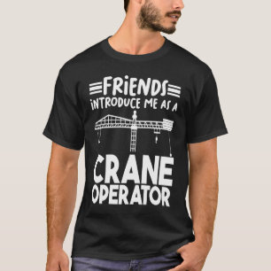 T-shirt Me présenter en tant qu'opérateur de grue Travaux