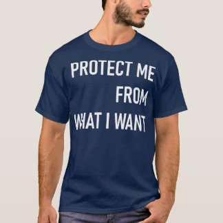 T-shirt me protéger de ce que je veux