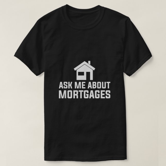 T-shirt Me questionner À propos de Mortgages Agent de prêt (Design devant)