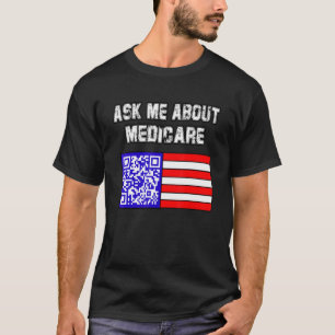 T-shirt Me questionner sur Medicare