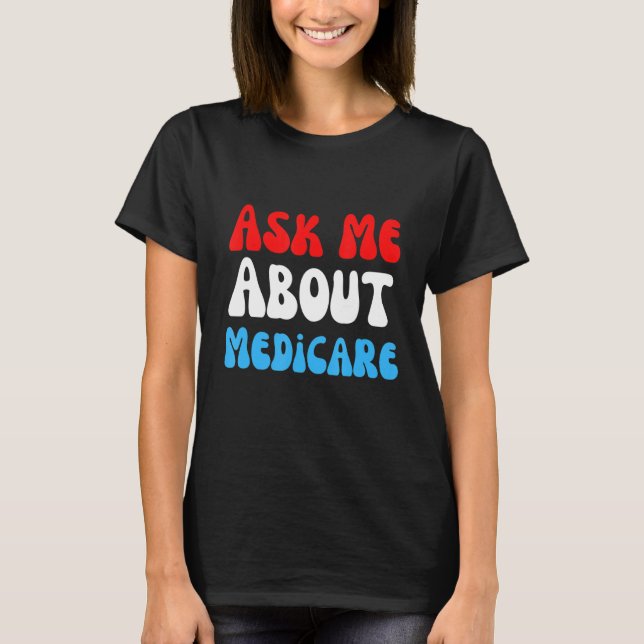 T-shirt Me questionner sur Medicare (Devant)